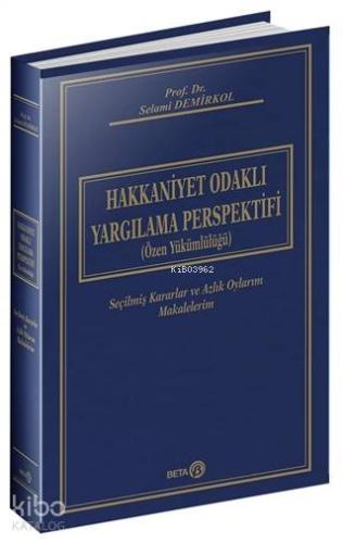Hakkaniyet Odaklı Yargılama Perspektifi (Özel Yükümlülüğü) Ciltli; Seçilmiş Kararlar ve Azlık Oylarım Makalelerim