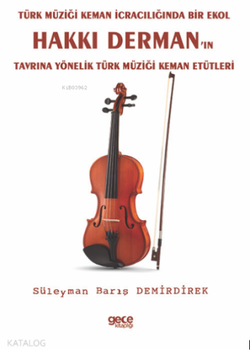 Hakkı Derman’ın Tavrına Yönelik Türk Müziği Keman Etütleri;Türk Müziği Keman İcracılığında Bir Ekol