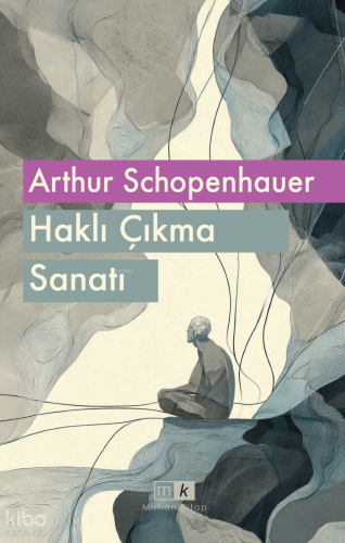 Haklı Çıkma Sanatı | Arthur Schopenhaure | Mirhan Kitap