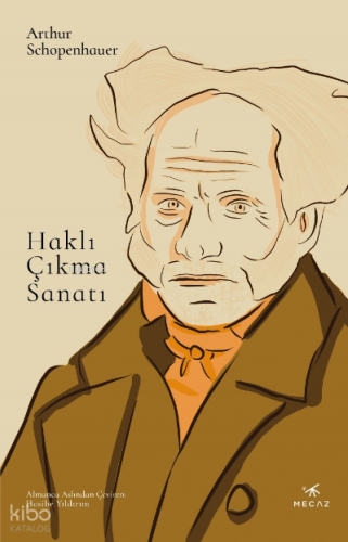 Haklı Çıkma Sanatı | Arthur Schopenhauer | Mecaz Yayınları