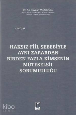 Haksız Fiil Sebebiyle Aynı Zarardan Birden Fazla Kimsenin Müteselsil Sorumluluğu