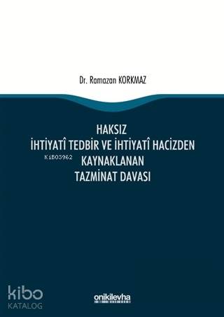 Haksız İhtiyati Tedbir ve İhtiyati Hacizden Kaynaklanan Tazminat Davası