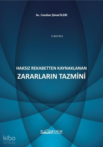 Haksız Rekabetten Kaynaklanan Zararların Tazmini | Candan Şimal İleri 