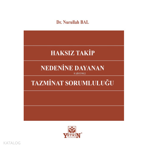 Haksız Takip Nedenine Dayanan Tazminat Sorumluluğu
