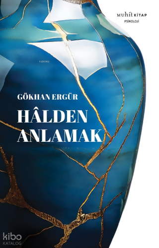 Hâlden Anlamak | Gökhan Ergür | Muhit Kitap