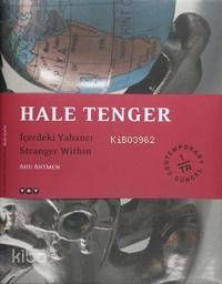Hale Tenger; İçerdeki Yabancı / Stranger Withın | Ahu Antmen | Yapı Kr