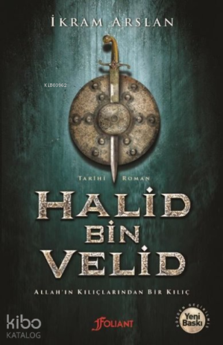 Halid Bin Velid Allah'ın Kılıçlarından Bir Kılıç