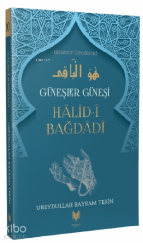 Halid-i Bağdadi – Güneşler Güneşi Hidayet Öncüleri 10