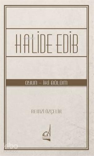 Halide Edib; Oyun - İki Bölüm