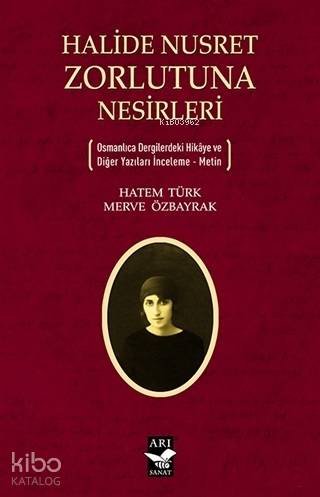 Halide Nusret Zorlutuna Nesirleri; Osmanlıca Dergilerdeki Hikaye ve Diğer Yazıları İnceleme - Metin