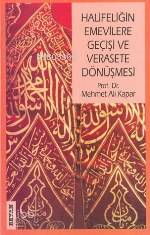 Halifeliğin Emevilere Geçişi ve Verasete Dönüşmesi