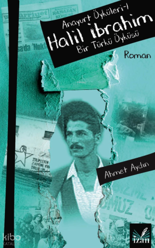 Halil İbrahim - Bir Türkü Öyküsü;Anayurt Öyküleri-1 | Ahmet Aydın | İz
