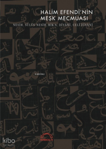 Halim Efendi'nin Meşk  Mecmuası; Nesih, Sülüs - Nesih,  Rik'a, Dîvânî, Celî Dîvânî