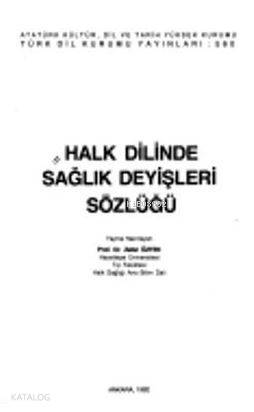 Halk Dilinde Sağlık Deyişleri Sözlüğü
