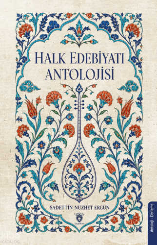 Halk Edebiyatı Antolojisi | Sadettin Nüzhet Ergun | Dorlion Yayınevi