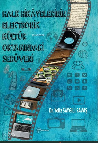 Halk Hikayelerinin Elektronik Kültür Ortamındaki Serüveni | Yeliz Sayg