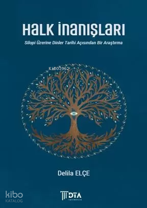 Halk İnanışları - Silopi Üzerine Dinler Tarihi Açısından Bir Araştırma