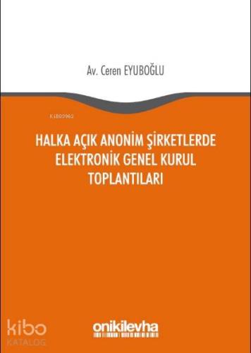 Halka Açık Anonim Şirketlerde Elektronik Genel Kurul Toplantıları