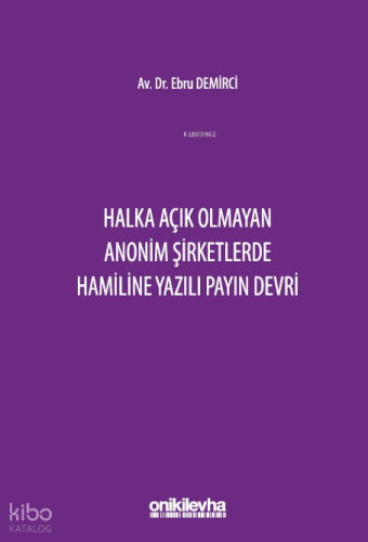 Halka Açık Olmayan Anonim Şirketlerde Hamiline Yazılı Payın Devri (Ciltli)