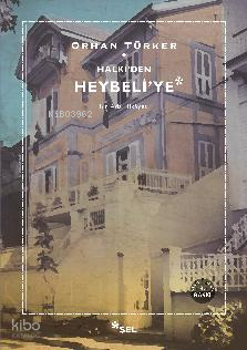 Halki'den Heybeli'ye; Bir Ada Hikayesi