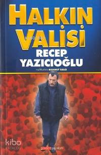 Halkın Valisi; Recep Yazıcıoğlu