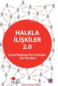 Halkla İlişkiler 2.0; Sosyal Medyada Yeni Paydaşlar, Yeni Teknikler