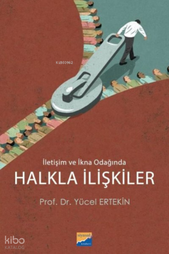 Halkla İlişkiler - İletişim ve İkna Odağında