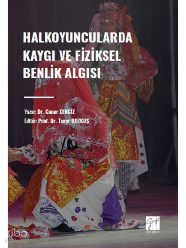 Halkoyuncularda Kaygı ve Fiziksel Benlik Algısı | Caner Cengiz | Gazi 