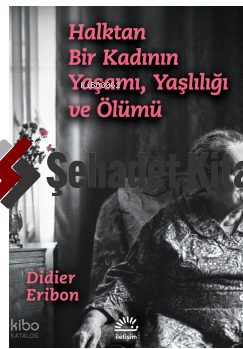 Halktan Bir Kadının Yaşamı, Yaşlılığı ve Ölümü