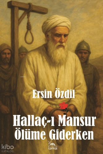 Hallaç-ı Mansur Ölüme Giderken