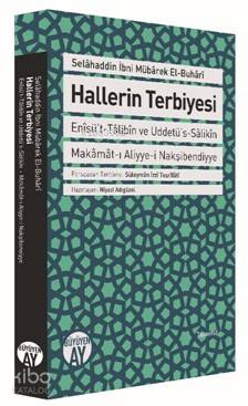 Hallerin Terbiyesi; Enîsü't-Tâlibîn ve Uddetü's-Sâlikîn Makâmât-ı Aliyye-i Nakşibendiyye