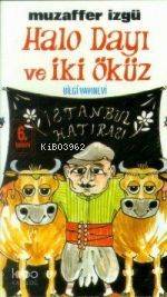 Halo Dayı ve İki Öküz | Muzaffer İzgü | Bilgi Yayınevi