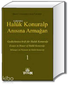 Haluk Konuralp Anısına Armağan Cilt 1