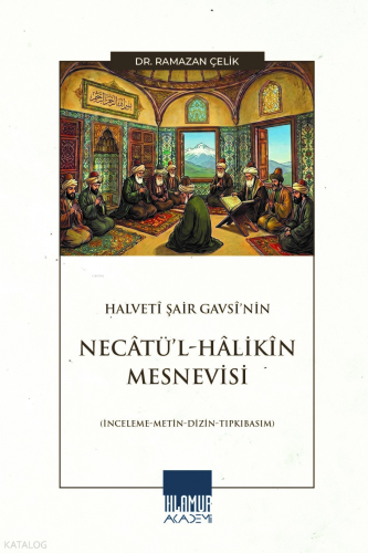Halvetî Şair Gavsî’nin Necâtü’l-Hâlikîn Mesnevisi ;İnceleme-Metin-Dizi