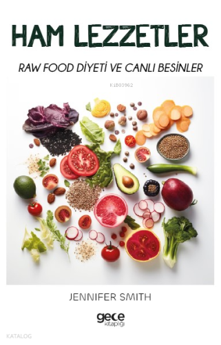 Ham Lezzetler;Raw Food Diyeti ve Canlı Besinler