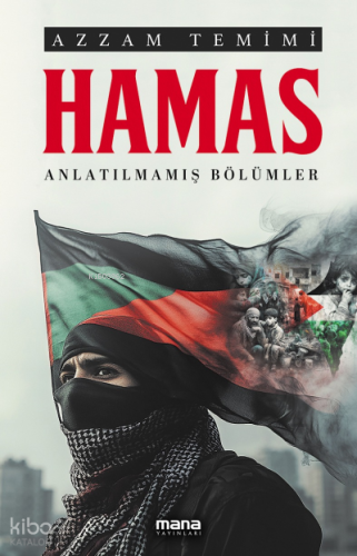 Hamas;Anlatılmamış Bölümler | Azzam Temimi | Mana Yayınları
