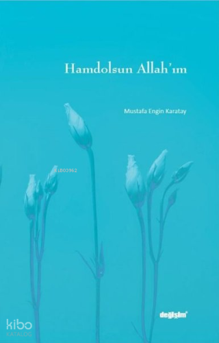 Hamdolsun Allah'ım | Mustafa Engin Karatay | Değişim Yayınları