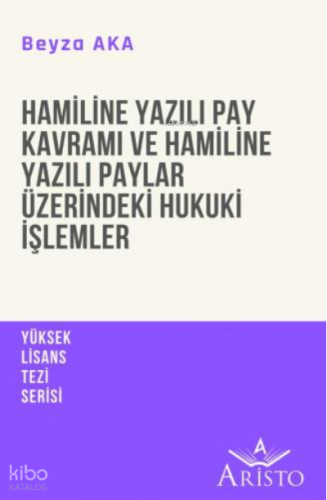 Hamiline Yazılı Pay Kavramı ve Hamiline Yazılı Paylar Üzerindeki Hukuk
