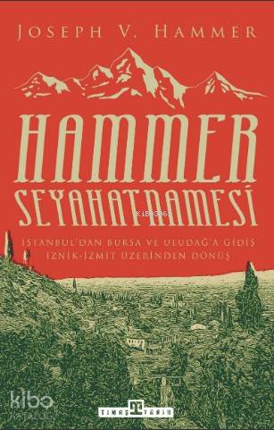 Hammer Seyahatnamesi | Joseph Von Hammer | Timaş Tarih