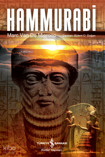 Hammurabi | Marc Van De Mieroop | Türkiye İş Bankası Kültür Yayınları