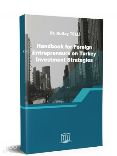 Handbook for Foreign Entrepreneurs on Turkey Investment Strategies