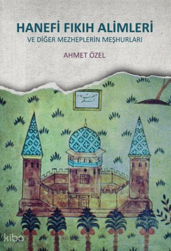 Hanefi Fıkıh Alimleri;ve Diğer Mezheplerin Meşhurları