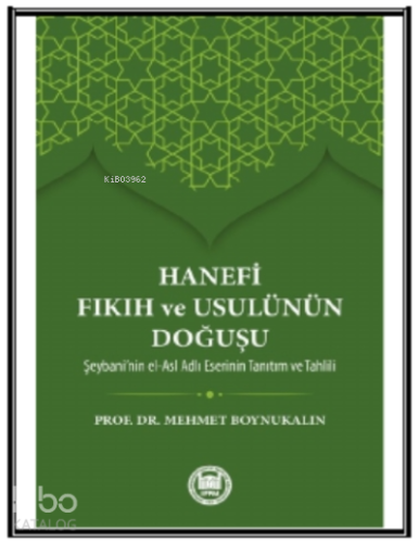 Hanefi Fıkıh ve Usulünün Doğuşu; Hz. Peygamber'in İslam'ı bir inanç ve hayat nizamı olarak insanlığa tebliğ edip yaşantısıyla örnek b