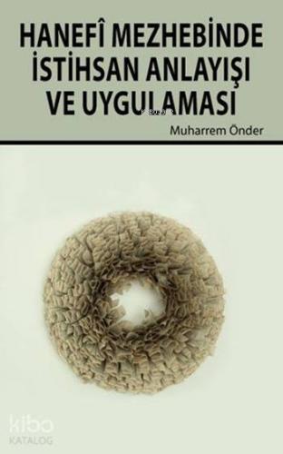 Hanefî Mezhebinde İstihsan Anlayışı ve Uygulaması