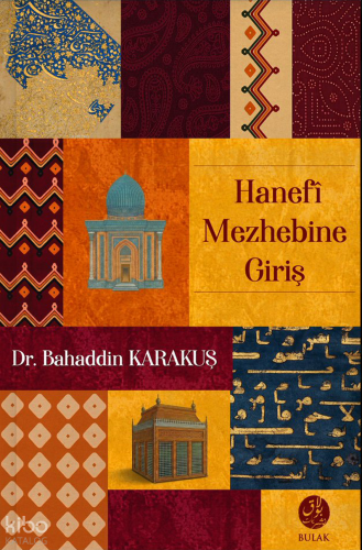 Hanefî Mezhebine Giriş (Ciltli) | Bahaddin Karakuş | Bulak Neşriyat