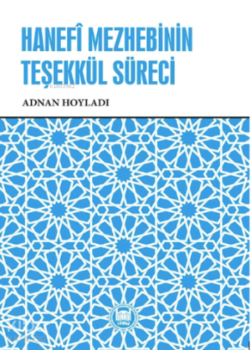 Hanefî Mezhebinin Teşekkül Süreci,