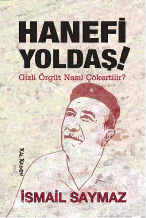 Hanefi Yoldaş!; Gizli Örgüt Nasıl Çökertilir?