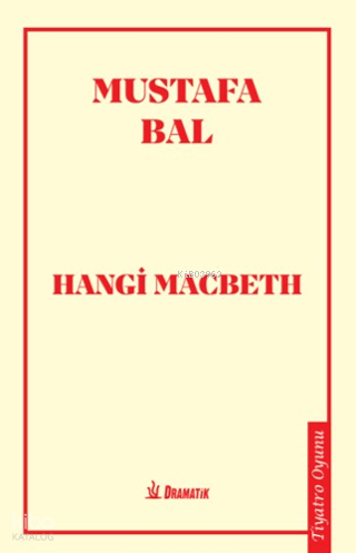 Hangi Macbeth | Mustafa Bal | Dramatik Yayınları