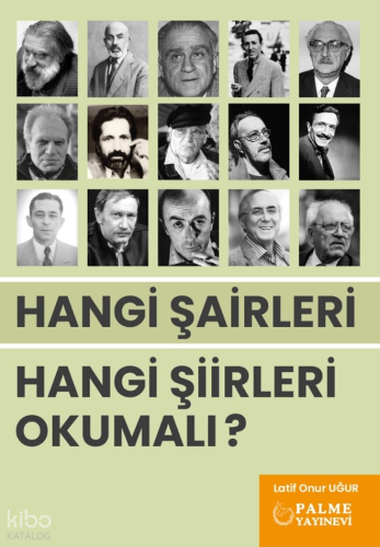 Hangi Şairleri Hangi Şiirleri Okumalı? | Latif Onur Uğur | Palme Yayın