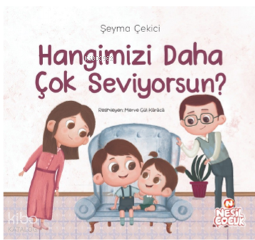 Hangimizi Daha Çok Seviyorsun ? | Şeyma Çekici | Nesil Çocuk